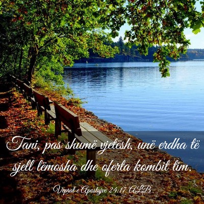 Picture 03 - Veprat e Apostujve 24:17 ALB - Tani, pas shumë vjetësh, unë erdha të sjell - Bible Verse Picture