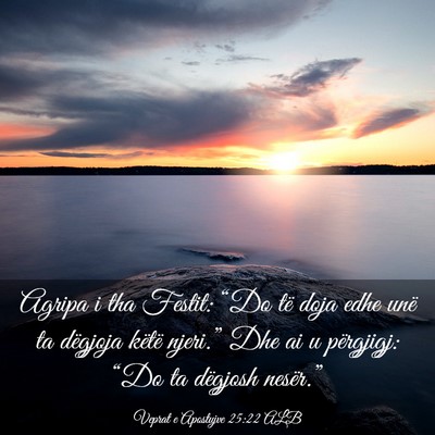 Picture 03 - Veprat e Apostujve 25:22 ALB - Agripa i tha Festit: “Do të doja edhe unë ta - Bible Verse Picture