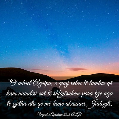 Picture 03 - Veprat e Apostujve 26:2 ALB - “O mbret Agripa, e quaj veten të lumtur që - Bible Verse Picture