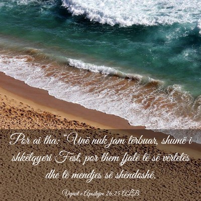 Picture 03 - Veprat e Apostujve 26:25 ALB - Por ai tha: “Unë nuk jam tërbuar, shumë i - Bible Verse Picture