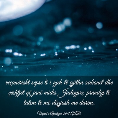 Picture 03 - Veprat e Apostujve 26:3 ALB - veçanërisht sepse ti i njeh të gjitha zakonet - Bible Verse Picture