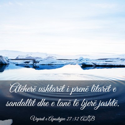 Picture 03 - Veprat e Apostujve 27:32 ALB - Atëherë ushtarët i prenë litarët e sandallit - Bible Verse Picture