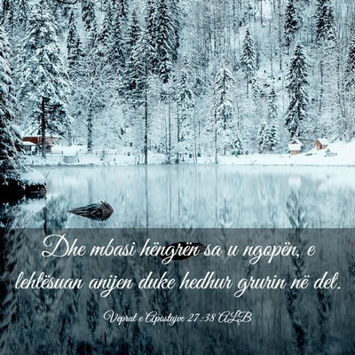 Picture 03 - Veprat e Apostujve 27:38 ALB - Dhe mbasi hëngrën sa u ngopën, e lehtësuan - Bible Verse Picture