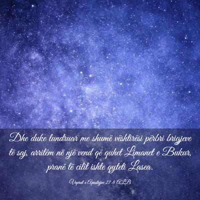 Picture 03 - Veprat e Apostujve 27:8 ALB - Dhe duke lundruar me shumë vështirësi përbri - Bible Verse Picture