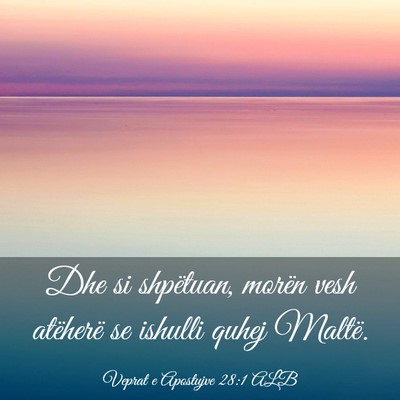 Picture 03 - Veprat e Apostujve 28:1 ALB - Dhe si shpëtuan, morën vesh atëherë se - Bible Verse Picture