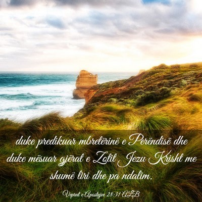 Picture 03 - Veprat e Apostujve 28:31 ALB - duke predikuar mbretërinë e Perëndisë dhe - Bible Verse Picture