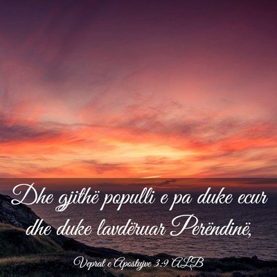 Picture 03 - Veprat e Apostujve 3:9 ALB - Dhe gjithë populli e pa duke ecur dhe duke - Bible Verse Picture