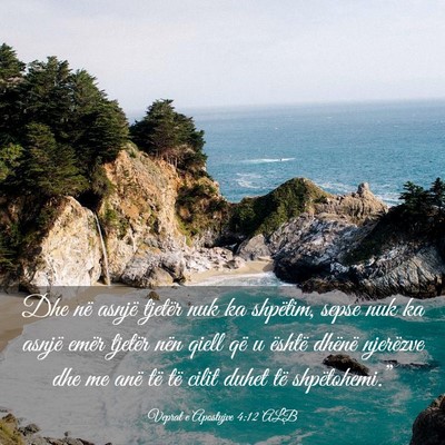 Picture 03 - Veprat e Apostujve 4:12 ALB - Dhe në asnjë tjetër nuk ka shpëtim, sepse nuk - Bible Verse Picture