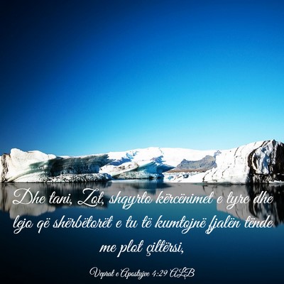Picture 03 - Veprat e Apostujve 4:29 ALB - Dhe tani, Zot, shqyrto kërcënimet e tyre dhe - Bible Verse Picture