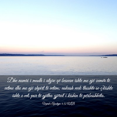 Picture 03 - Veprat e Apostujve 4:32 ALB - Dhe numri i madh i atyre që besuan ishte me një - Bible Verse Picture