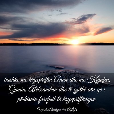 Picture 03 - Veprat e Apostujve 4:6 ALB - bashkë me kryepriftin Anan dhe me Kajafën, - Bible Verse Picture