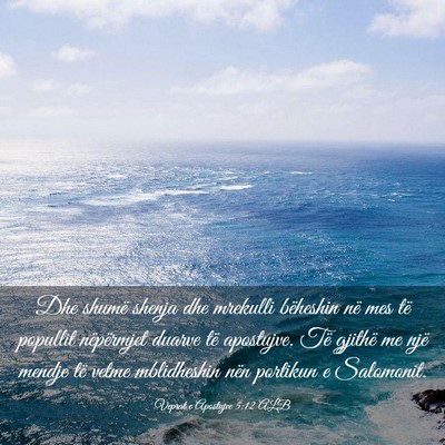 Picture 03 - Veprat e Apostujve 5:12 ALB - Dhe shumë shenja dhe mrekulli bëheshin në mes - Bible Verse Picture