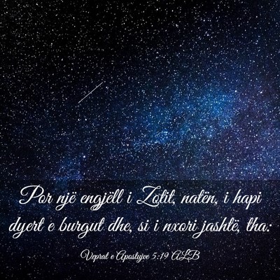 Picture 03 - Veprat e Apostujve 5:19 ALB - Por një engjëll i Zotit, natën, i hapi dyert e - Bible Verse Picture