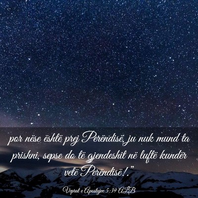 Picture 03 - Veprat e Apostujve 5:39 ALB - por nëse është prej Perëndisë, ju nuk mund - Bible Verse Picture