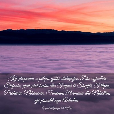 Picture 03 - Veprat e Apostujve 6:5 ALB - Ky propozim u pëlqeu gjithë dishepujve. Dhe - Bible Verse Picture