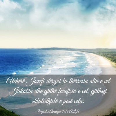 Picture 03 - Veprat e Apostujve 7:14 ALB - Atëherë Jozefi dërgoi ta thërresin atin e vet - Bible Verse Picture