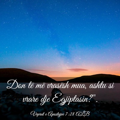 Picture 03 - Veprat e Apostujve 7:28 ALB - Don të më vrasësh mua, ashtu si vrare dje - Bible Verse Picture