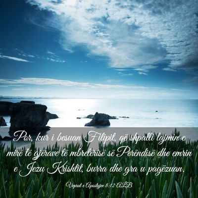 Picture 03 - Veprat e Apostujve 8:12 ALB - Por, kur i besuan Filipit, që shpalli lajmin e - Bible Verse Picture