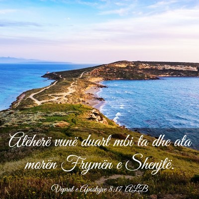 Picture 03 - Veprat e Apostujve 8:17 ALB - Atëherë vunë duart mbi ta dhe ata morën - Bible Verse Picture