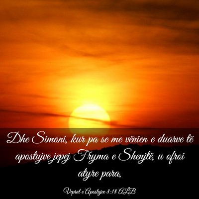 Picture 03 - Veprat e Apostujve 8:18 ALB - Dhe Simoni, kur pa se me vënien e duarve të - Bible Verse Picture