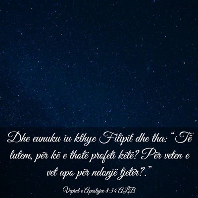 Picture 03 - Veprat e Apostujve 8:34 ALB - Dhe eunuku iu kthye Filipit dhe tha: “Të - Bible Verse Picture