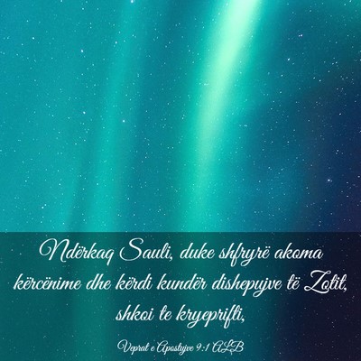 Picture 03 - Veprat e Apostujve 9:1 ALB - Ndërkaq Sauli, duke shfryrë akoma kërcënime - Bible Verse Picture