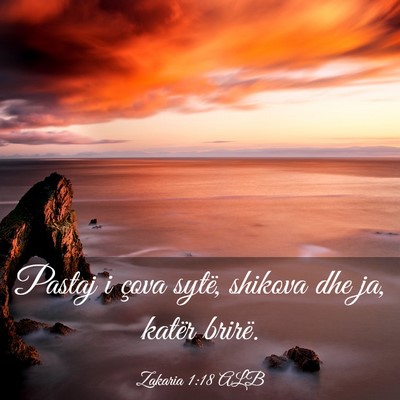 Picture 03 - Zakaria 1:18 ALB - Pastaj i çova sytë, shikova dhe ja, katër - Bible Verse Picture