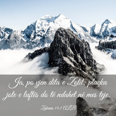 Picture 03 - Zakaria 14:1 ALB - Ja, po vjen dita e Zotit; plaçka jote e luftës - Bible Verse Picture