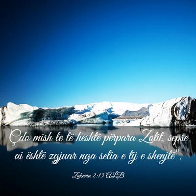 Picture 03 - Zakaria 2:13 ALB - Çdo mish le të heshtë përpara Zotit, sepse ai - Bible Verse Picture