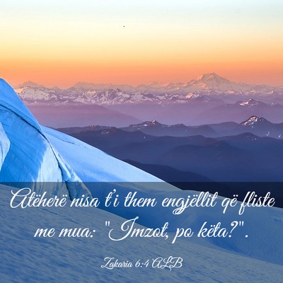 Picture 03 - Zakaria 6:4 ALB - Atëherë nisa t’i them engjëllit që fliste - Bible Verse Picture