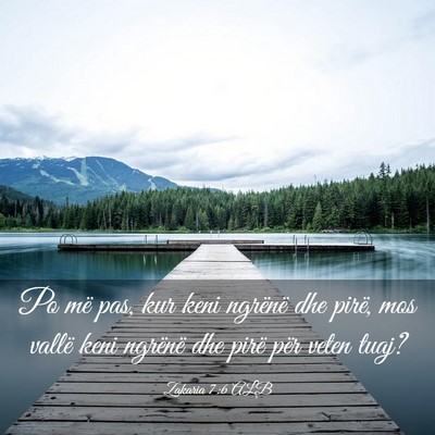 Picture 03 - Zakaria 7:6 ALB - Po më pas, kur keni ngrënë dhe pirë, mos - Bible Verse Picture