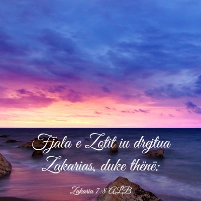 Picture 03 - Zakaria 7:8 ALB - Fjala e Zotit iu drejtua Zakarias, duke - Bible Verse Picture