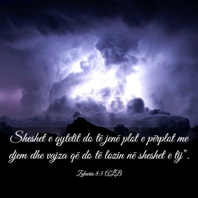 Picture 03 - Zakaria 8:5 ALB - Sheshet e qytetit do të jenë plot e përplot me - Bible Verse Picture