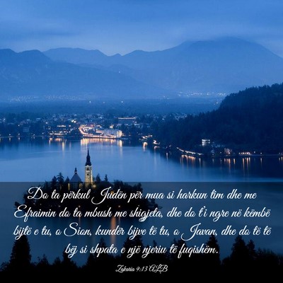 Picture 03 - Zakaria 9:13 ALB - Do ta përkul Judën për mua si harkun tim dhe - Bible Verse Picture