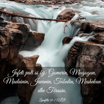 Picture 03 - Zanafilla 10:2 ALB - Jafeti pati si bij: Gomerin, Magogun, Madainin, - Bible Verse Picture