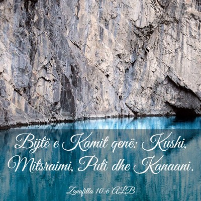 Picture 03 - Zanafilla 10:6 ALB - Bijtë e Kamit qenë: Kushi, Mitsraimi, Puti dhe - Bible Verse Picture