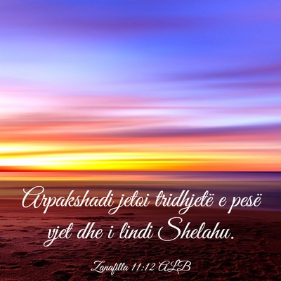 Picture 03 - Zanafilla 11:12 ALB - Arpakshadi jetoi tridhjetë e pesë vjet dhe i - Bible Verse Picture