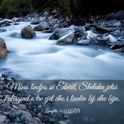 Picture 03 - Zanafilla 11:15 ALB - Mbas lindjes së Eberit, Shelahu jetoi katërqind - Bible Verse Picture