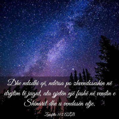 Picture 03 - Zanafilla 11:2 ALB - Dhe ndodhi që, ndërsa po zhvendoseshin në - Bible Verse Picture