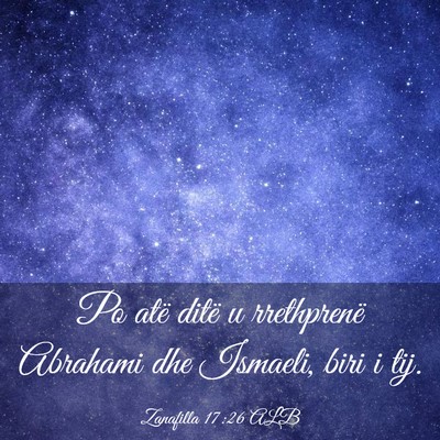Picture 03 - Zanafilla 17:26 ALB - Po atë ditë u rrethprenë Abrahami dhe Ismaeli, - Bible Verse Picture