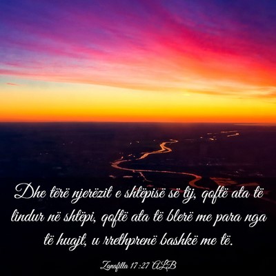 Picture 03 - Zanafilla 17:27 ALB - Dhe tërë njerëzit e shtëpisë së tij, qoftë - Bible Verse Picture