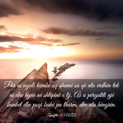 Picture 03 - Zanafilla 19:3 ALB - Por ai nguli këmbë aq shumë sa që ata erdhën - Bible Verse Picture