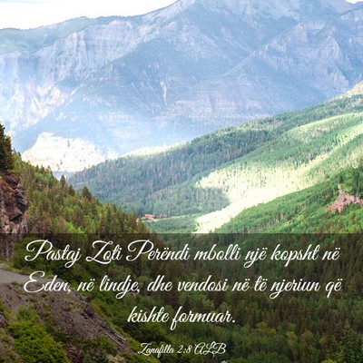 Picture 03 - Zanafilla 2:8 ALB - Pastaj Zoti Perëndi mbolli një kopsht në Eden, - Bible Verse Picture