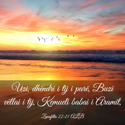 Picture 03 - Zanafilla 22:21 ALB - Uzi, dhëndri i tij i parë, Buzi vëllai i tij, - Bible Verse Picture