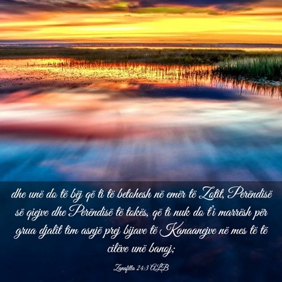 Picture 03 - Zanafilla 24:3 ALB - dhe unë do të bëj që ti të betohesh në - Bible Verse Picture