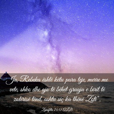 Picture 03 - Zanafilla 24:51 ALB - Ja, Rebeka është këtu para teje, merre me - Bible Verse Picture