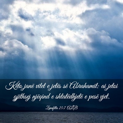 Picture 03 - Zanafilla 25:7 ALB - Këto janë vitet e jetës së Abrahamit: ai - Bible Verse Picture