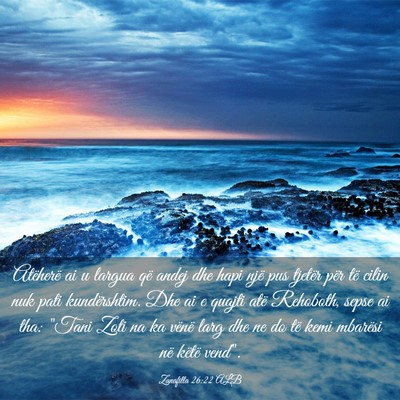 Picture 03 - Zanafilla 26:22 ALB - Atëherë ai u largua që andej dhe hapi një pus - Bible Verse Picture