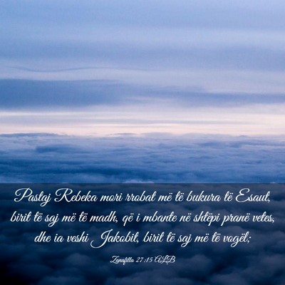 Picture 03 - Zanafilla 27:15 ALB - Pastaj Rebeka mori rrobat më të bukura të - Bible Verse Picture