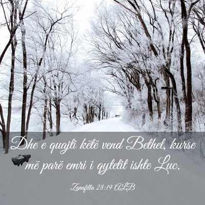 Picture 03 - Zanafilla 28:19 ALB - Dhe e quajti këtë vend Bethel, kurse më parë - Bible Verse Picture